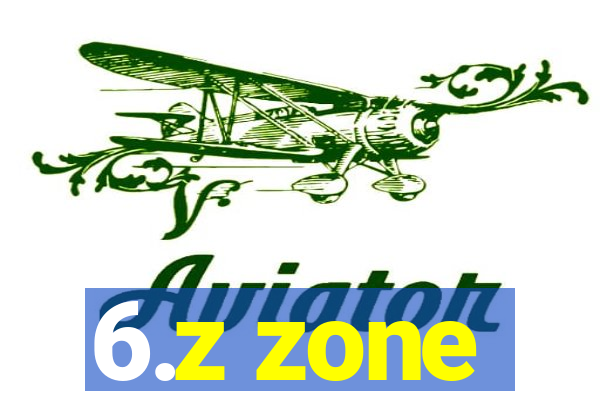 6.z zone